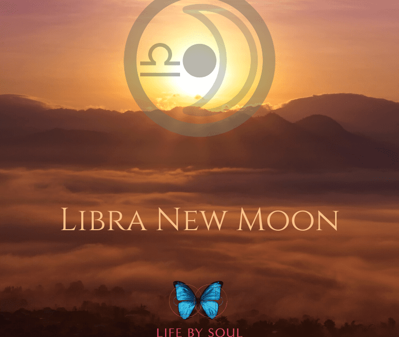 The 2022 Libra New Moon – Our Relationship with Ourselves