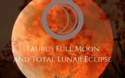 The 2022 Taurus Full Moon and Total Lunar Eclipse – The Darkness is Necessary