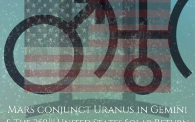 The 2026 Mars-Uranus Conjunction in Gemini and The United States’ 250th Solar Return – Enjoy the Fireworks